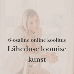 Koolitus - Läheduse loomise kunst, Coach Kadri Aavik